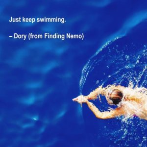 Just keep swimming.